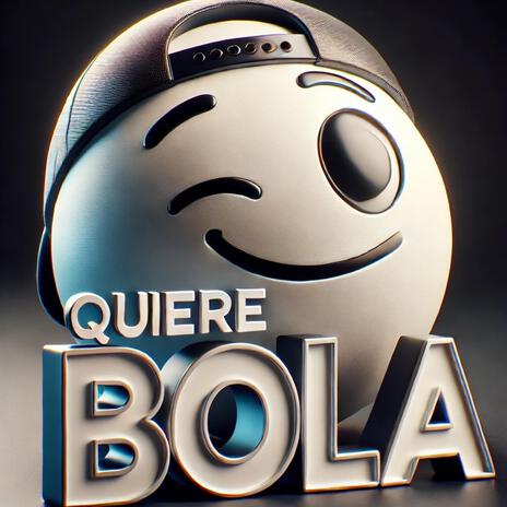 quiere bola | Boomplay Music