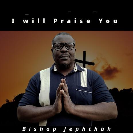 I Will Praise You