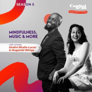 Mindfulness Music & More With Shalini Bhalla Lucas & Mugambi Nthiga