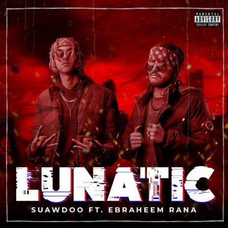 LUNATIC ft. Ebraheem Rana | Boomplay Music