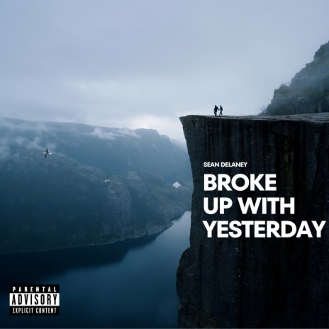 Broke Up With Yesterday | Boomplay Music