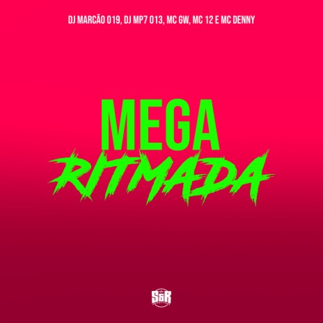 Mega Ritmada ft. DJ MP7 013, MC Denny & MC Gw | Boomplay Music