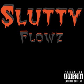 Slutty Flowz