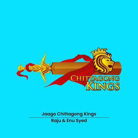 Jaago Chittagong Kings ft. Raju | Boomplay Music