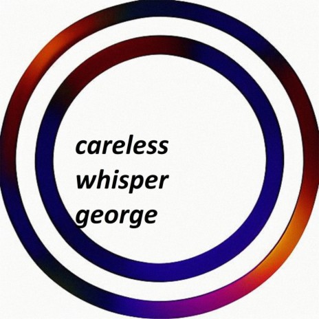 careless whisper george