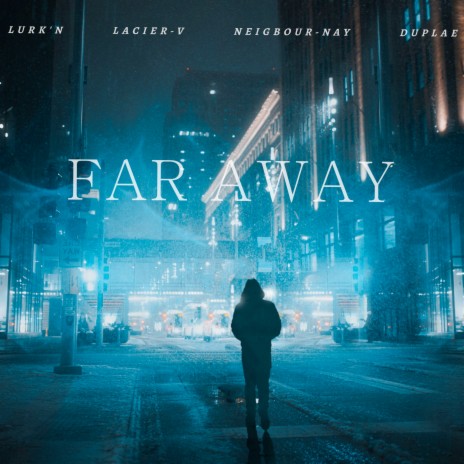Far Away ft. Lacier V, Duplae & Neighbor-Nay | Boomplay Music