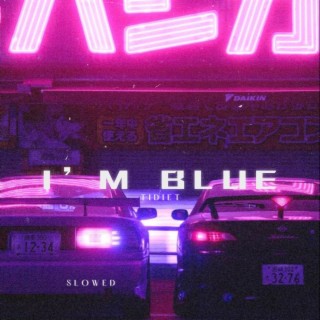 I'm Blue (Slowed)