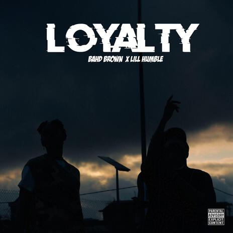 Loyalty ft. Lill Humble | Boomplay Music