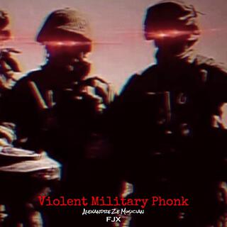 VIOLENT MILITARY PHONK