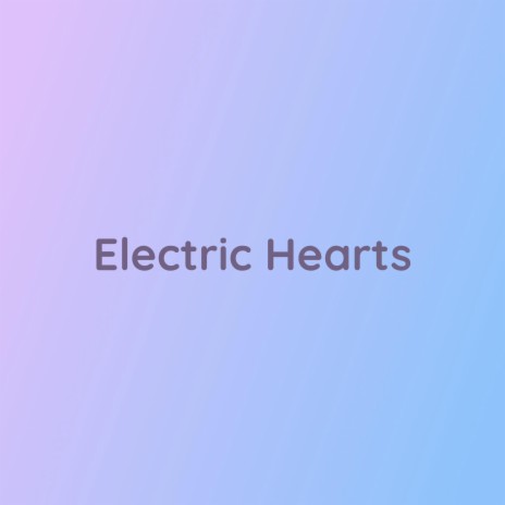 Electric Hearts | Boomplay Music