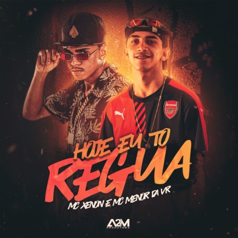 Hoje Eu To na Régua ft. Mc Menor Da VR | Boomplay Music