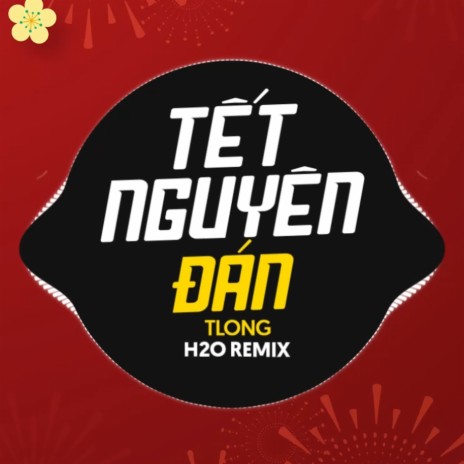 Tết Nguyên Đán (Remix) ft. TLong | Boomplay Music