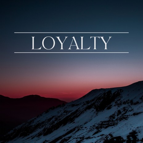 Loyalty | Boomplay Music