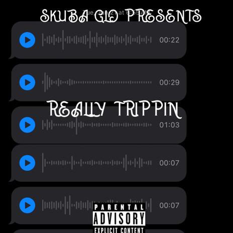 Really Trippin | Boomplay Music