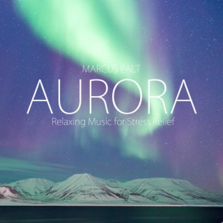 Aurora (Relaxing Music for Stress Relief)