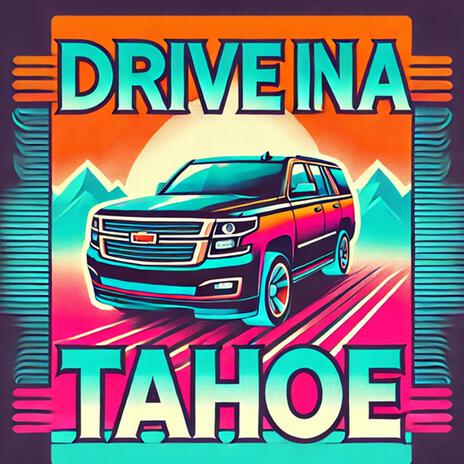 Drive in a Tahoe | Boomplay Music