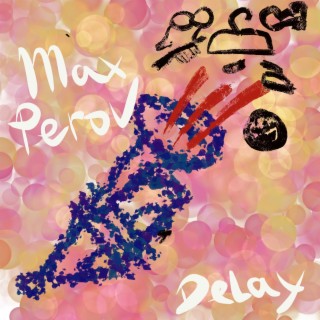 Max Perov Delay