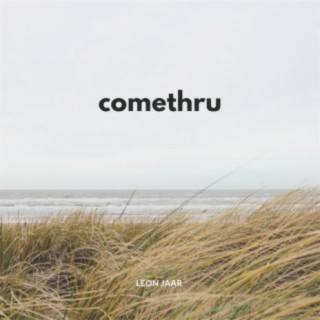 comethru lyrics | Boomplay Music