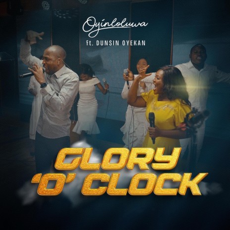Glory O' Clock ft. Dunsin Oyekan | Boomplay Music