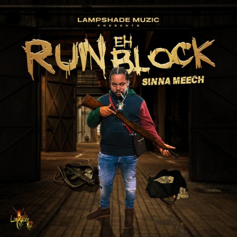 Run Eh Block ft. Sinna Meech | Boomplay Music