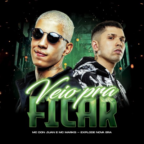 Veio Pra Ficar ft. Mc Marks & Mc Don Juan | Boomplay Music