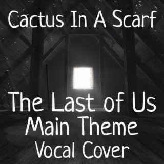 The Last of Us Main Theme (Vocal)