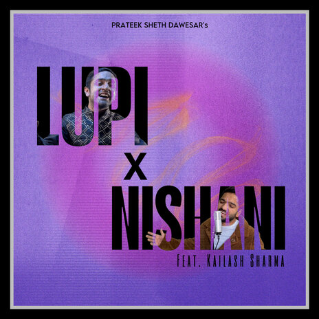 Lupi X Nishani ft. Kailash Sharma | Boomplay Music