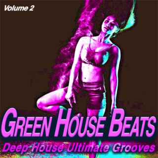 Green House Beats, Vol.2 - Deep House Ultimate Grooves