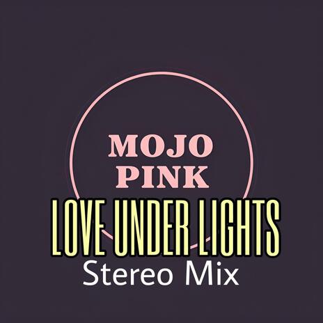 Love Under Lights (Stereo Version) | Boomplay Music