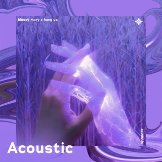 bloody mary x hung up - acoustic