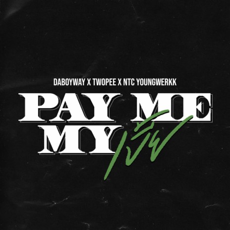 Pay Me My เบี้ย ft. Twopee Southside & NTC Youngwerkk | Boomplay Music