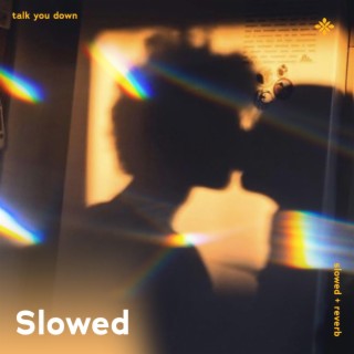 talk you down - slowed + reverb