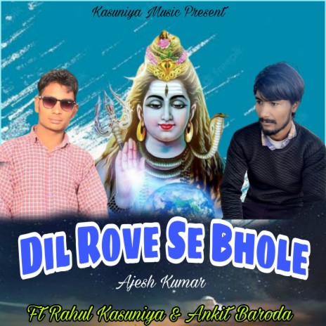 Dil Rove Se Bhole ft. Rahul Kasuniya & Ankit Baroda | Boomplay Music