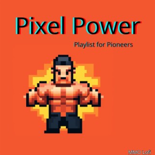 Pixel Power: Playlist for Pioneers