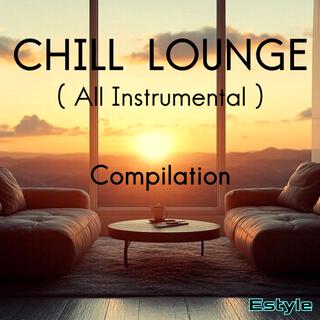 Chill Lounge Compilation (All Instrumental)