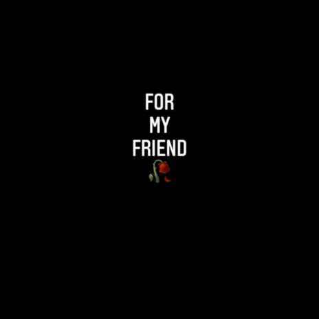 For My Friend | Boomplay Music