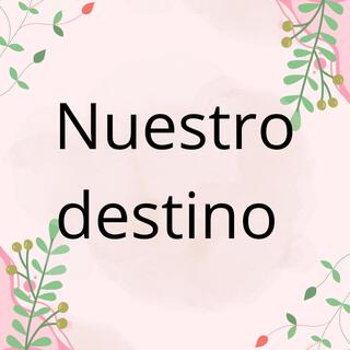 Nuestro destino