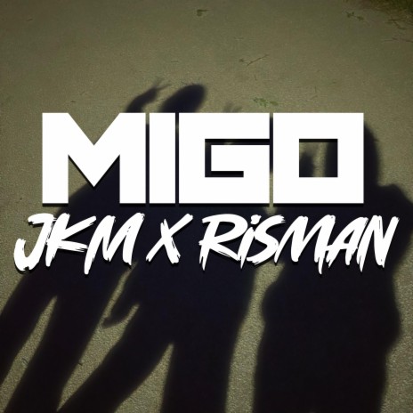 Migo ft. Risman | Boomplay Music