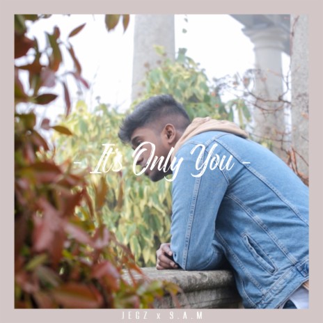 It's Only You (feat. Sam) | Boomplay Music