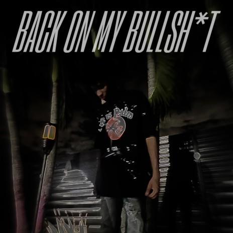 BACK ON MY BULLSHIT | Boomplay Music