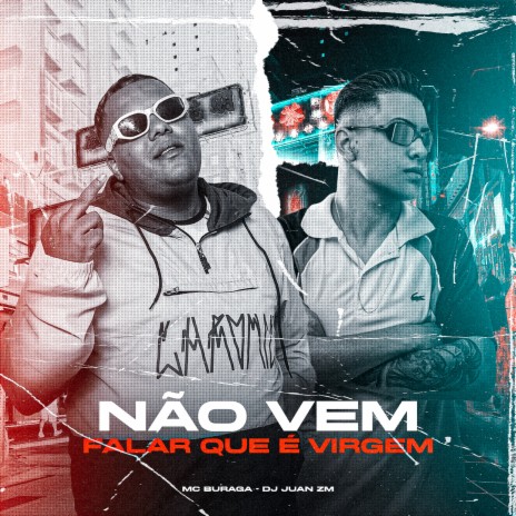 Não Vem Falar Que É Virgem ft. DJ Juan ZM | Boomplay Music