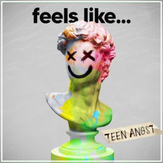 Feels Like… Teen Angst