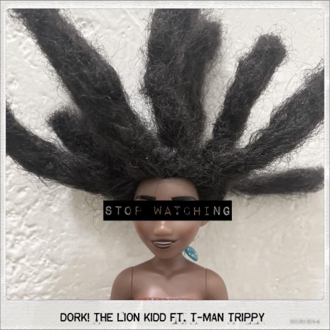 Stop Watching ft. T-Man Trippy | Boomplay Music