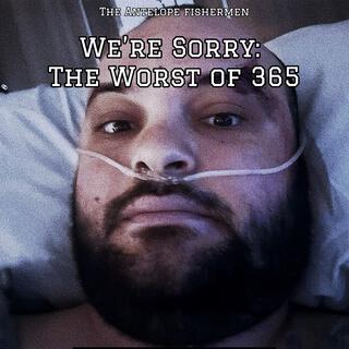 We're Sorry: The Worst of 365