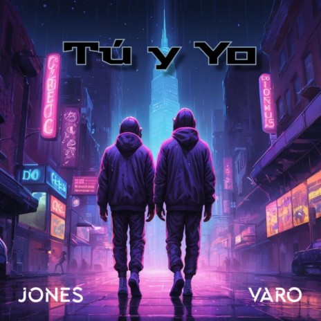 TÚ Y YO ft. varo & Alex Conde | Boomplay Music