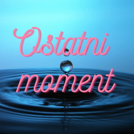 Ostatni moment | Boomplay Music