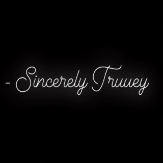 Sincerely Truuey