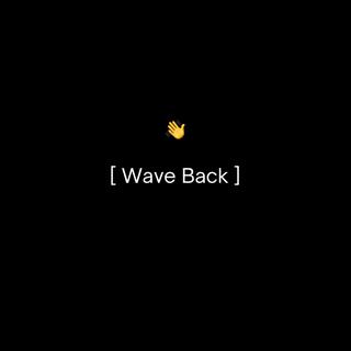 WAVE BACK