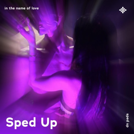 in the name of love - sped up + reverb ft. fast forward >> & Tazzy | Boomplay Music