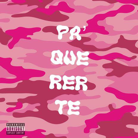 Pa’ Quererte | Boomplay Music